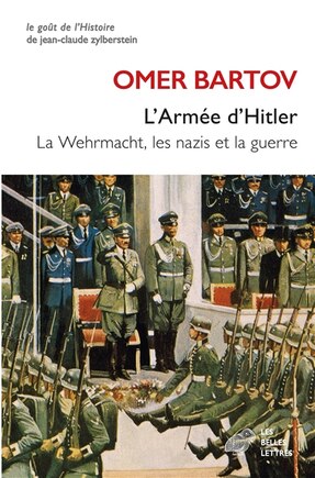 L' armée d'Hitler: la Wehrmacht, les nazis et la guerre