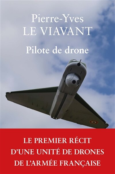 Pilote de drone: le premier récit d'une unité de drones de l'armée française