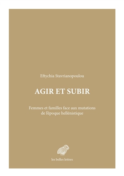 Front cover_Agir et subir : femmes et familles face aux mutations de l'époque hellénistique
