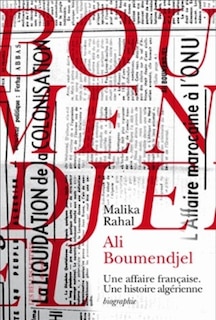 Ali Boumendjel (1919-1957): une affaire française, une histoire algérienne