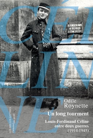 Un long tourment: Louis-Ferdinand Céline entre deux guerres, 1914-1945