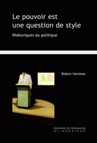 Front cover_Le pouvoir est une question de style : rhétoriques du politique
