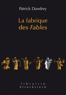 Front cover_La fabrique des Fables ; Pour lire et comprendre (enfin ?) La cigale et la fourmi