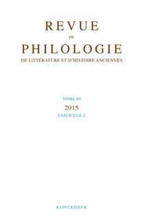 Couverture_Revue de philologie, de litt&eacute;rature et d'histoire anciennes, n&deg;89-2