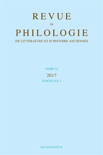 Couverture_Revue de philologie, de litt&eacute;rature et d'histoire anciennes, n&deg;91-1