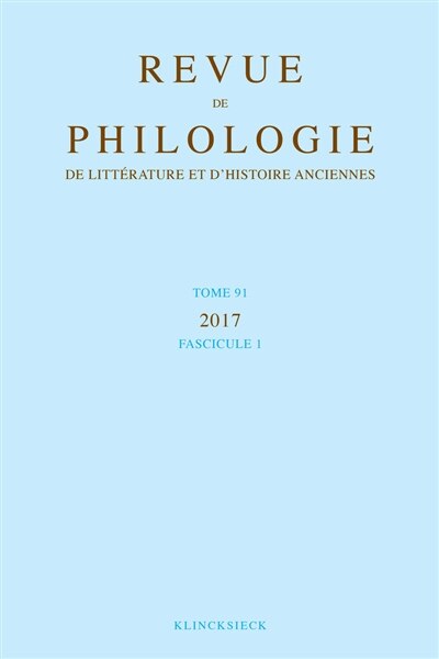 Couverture_Revue de philologie, de litt&eacute;rature et d'histoire anciennes, n&deg;91-1