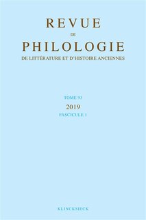 Couverture_Revue de philologie, de litt&eacute;rature et d'histoire anciennes, n&deg;93-1