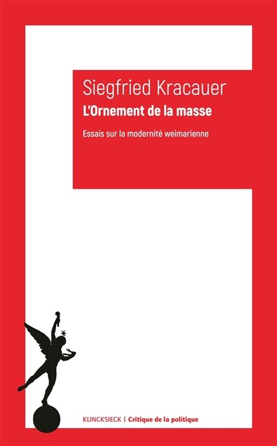 L' ornement de la masse: essais sur la modernité weimarienne