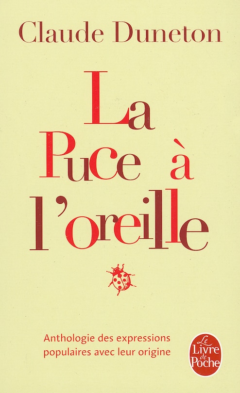 Couverture_La puce à l'oreille : anthologie des expressions populaires avec leur origine