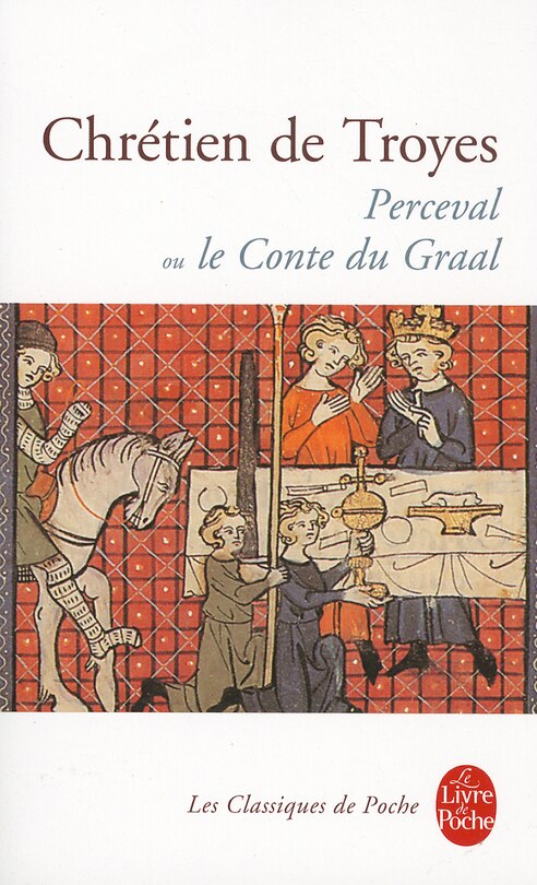 Front cover_Perceval ou Le conte du Graal ; extraits des Continuations de Perceval et d'autres oeuvres médiévales et modernes portant sur la légende du Graal