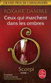 Scorpi Tome 1 Ceux Qui Marchent Dans Les Ombres by Roxane Dambre