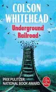 UNDERGROUND RAILROAD by Colson Whitehead