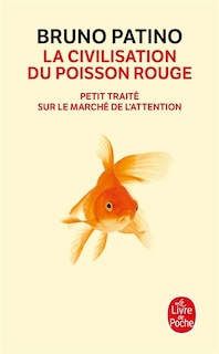 Front cover_La civilisation du poisson rouge : petit traité sur le marché de l'attention