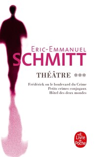 Front cover_THÉÂTRE T03 : FRÉDÉRICK / HÔTEL DES DEUX MONDES / PETITS CRIMES CONJUGAUX