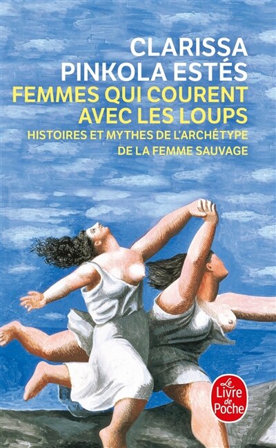 Femmes qui courent avec les loups: histoires et mythes de l'archétype de la femme sauvage