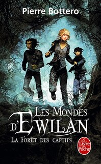 Les mondes d'Ewilan tome 1 la forêt des captifs
