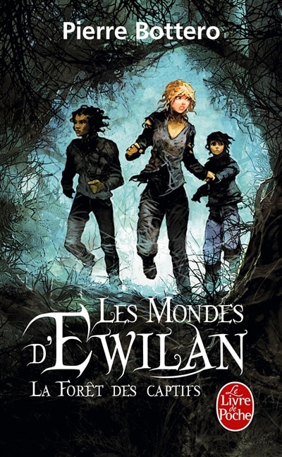Les mondes d'Ewilan tome 1 la forêt des captifs