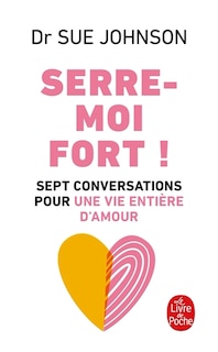 Serre-moi fort !: sept conversations pour une vie entière d'amour