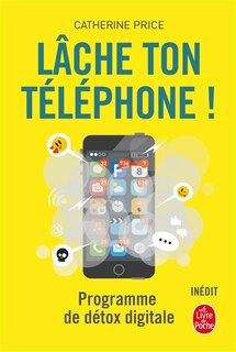 Front cover_Lâche ton téléphone ! : programme de détox digitale