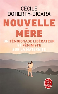 Front cover_Nouvelle mère : un témoignage libérateur et féministe sur la maternité