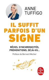 Couverture_Il suffit parfois d'un signe : rêves, synchronicités, prémonitions, déjà-vu... : apprenez à les décrypter pour mieux vous connaître et développer votre intuition