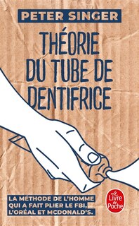 Front cover_Théorie du tube de dentifrice : la méthode de l'homme qui a fait plier le FBI, L'Oréal et McDonald's