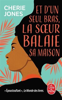 Couverture_ET D'UN SEUL BRAS, LA SOEUR BALAIE SA MAISON