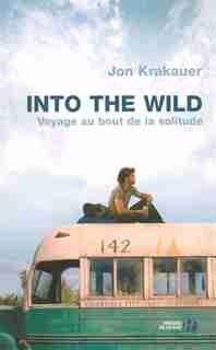 INTO THE WILD-VOYAGE AU BOUT..SOLITUDE by Jon Krakauer