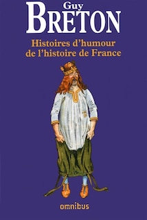 HIST.D'HUMOUR DE L'HIST.DE FRANCE -NE