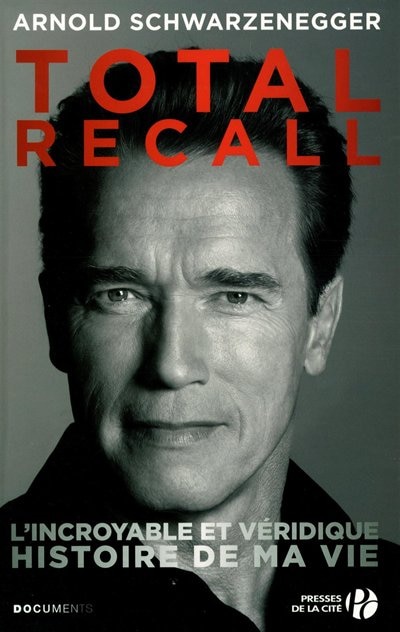 Couverture_Total recall : l'incroyable et véridique histoire de ma vie
