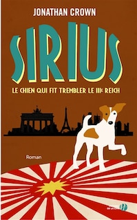 Couverture_Sirius, le chien qui fit trembler le IIIe Reich