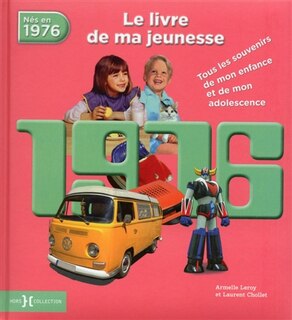 Couverture_Nés en 1976 : le livre de ma jeunesse : tous les souvenirs de mon enfance et de mon adolescence