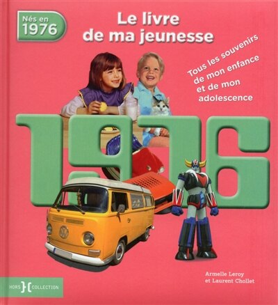 Couverture_Nés en 1976 : le livre de ma jeunesse : tous les souvenirs de mon enfance et de mon adolescence