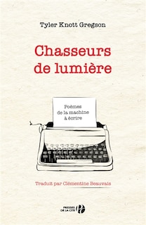 Front cover_Chasseurs de lumière : poèmes de la machine à écrire