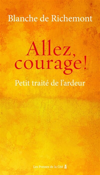 Front cover_Allez, courage ! : petit traité de l'ardeur