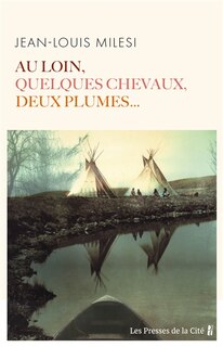 Front cover_Au loin, quelques chevaux, deux plumes...