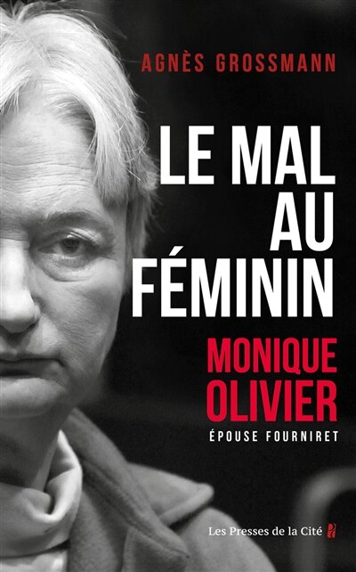 Front cover_Le mal au féminin : Monique Olivier, épouse Fourniret
