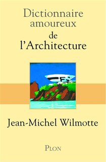 Front cover_Dictionnaire amoureux de l'architecture