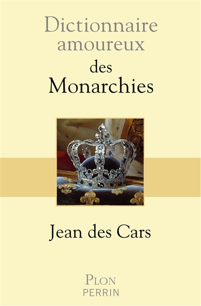 Front cover_Dictionnaire amoureux des monarchies