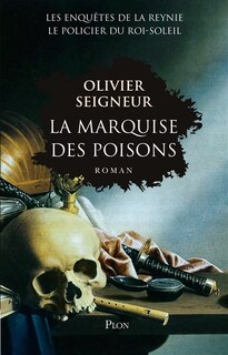 Front cover_La marquise des poisons : les enquêtes de La Reynie, le policier du Roi-Soleil