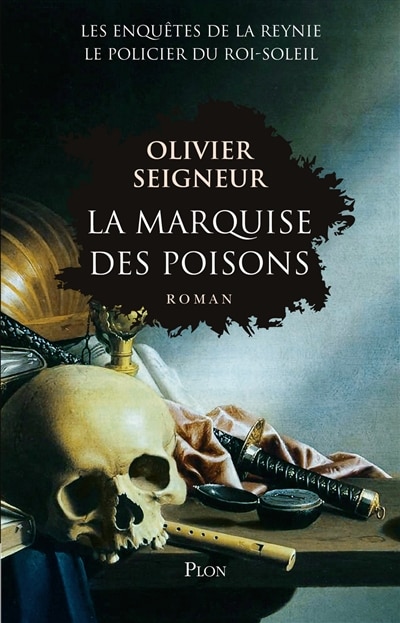 Front cover_La marquise des poisons : les enquêtes de La Reynie, le policier du Roi-Soleil