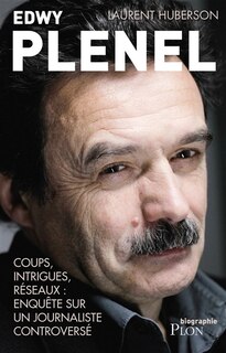 Front cover_Edwy Plenel : coups, intrigues, réseaux : enquête sur un journaliste sulfureux
