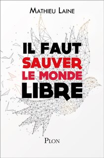 Couverture_IL FAUT SAUVER LE MONDE LIBRE