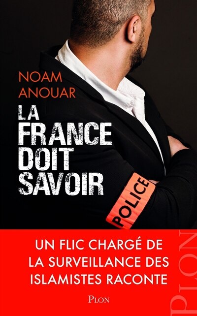 Front cover_La France doit savoir : un flic chargé de la surveillance des islamistes raconte