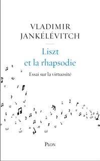Couverture_Liszt et la rhapsodie : essai sur la virtuosité