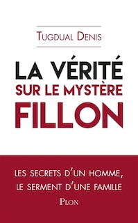 Front cover_La vérité sur le mystère Fillon