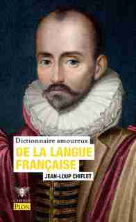 DICTIONNAIRE AMOUREUX DE LA LANGUE FRANCAISE de Jean-Loup Chiflet
