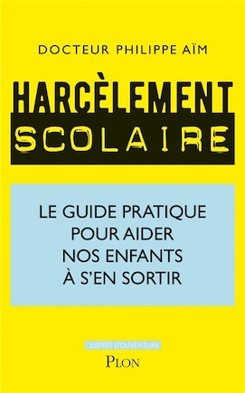 Harcèlement scolaire: le guide pratique pour aider nos enfants à s'en sortir