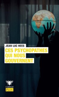 Front cover_Ces psychopathes qui nous gouvernent