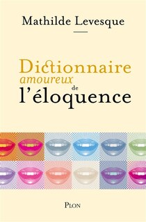 Couverture_Dictionnaire amoureux de l'éloquence